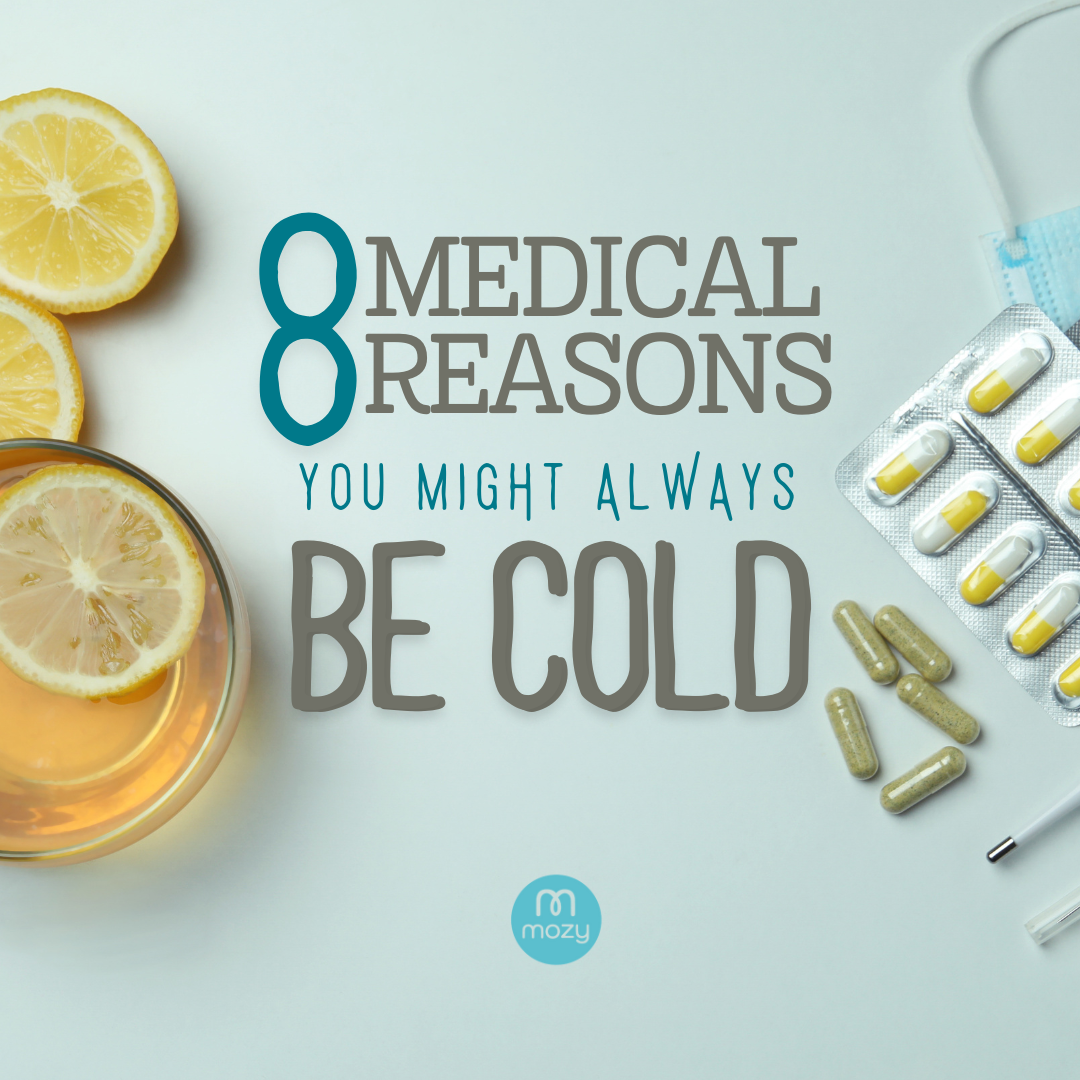 8 Medical Reasons You Might Always Be Cold (And How The Mozy Keeps You Warm)