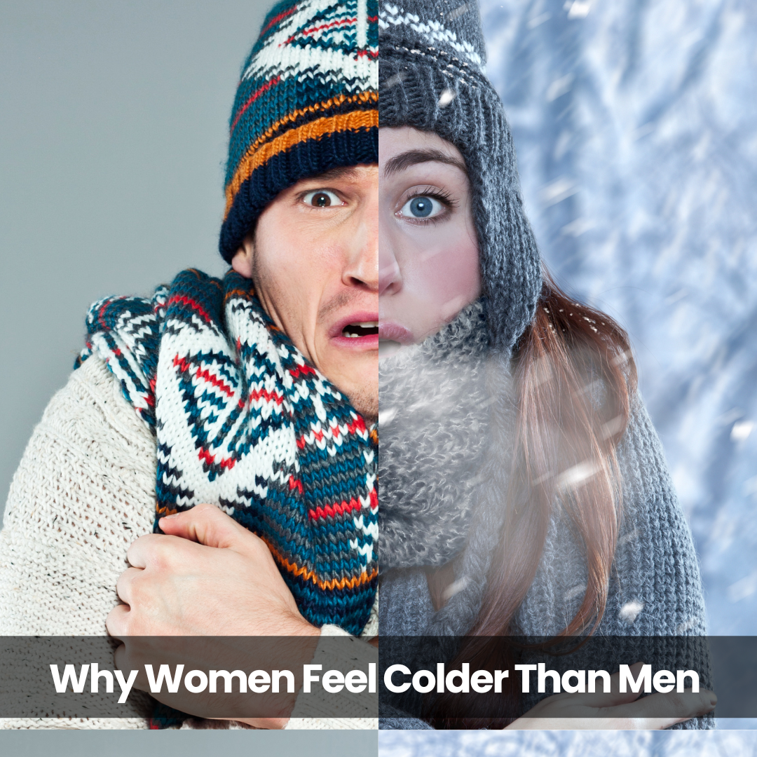 No, You're Not Imagining It: Why Women Feel Colder Than Men