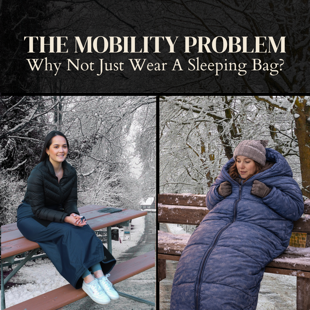 Why Not Just Wear a Sleeping Bag? The Mobility Problem