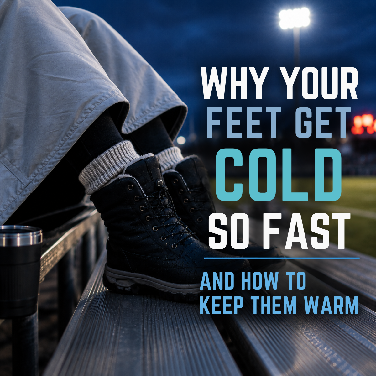 Why Your Feet Get Cold So Fast — And How to Keep Them Warm